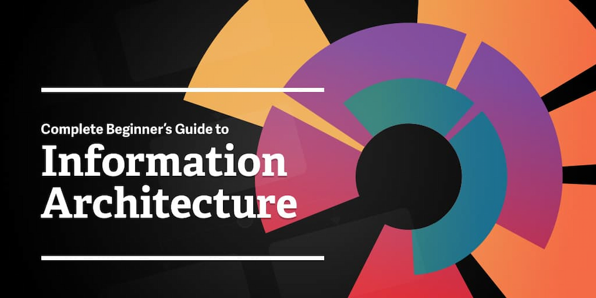 Complete Beginner’s Guide to Information Architecture